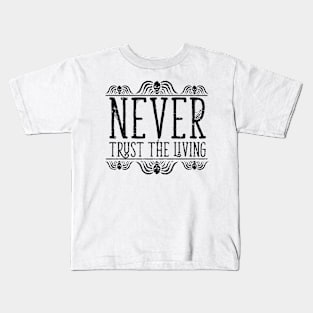 Never Trust The Living Kids T-Shirt